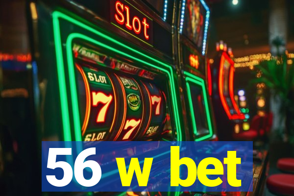 56 w bet